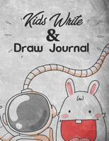 Kids Write And Draw: A Notebook for All The Young Creatives Who Love Writing And Drawing 1080662510 Book Cover