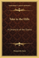 Take to the Hills: A Chronicle of the Ozarks 1017746907 Book Cover