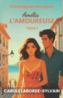 Amélia, l’Amoureuse: Chroniques Basques, tome 1 (French Edition) 2494981123 Book Cover