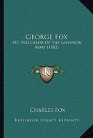 George Fox No Precursor of the Salvation Army, So-called, (formerly the "Christian Mission ... 1165406896 Book Cover