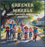Greener Wheels: Riding Together, Braver and Brighter (Planet Protectors Club) B0G313Z7TP Book Cover