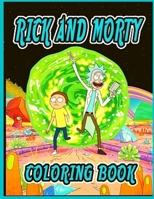 Rick and Morty Coloring Book: Rick And Morty Stoner Coloring Book: Adults Colori B09CRQNRGH Book Cover