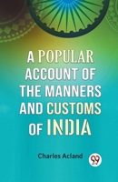 A Popular Account Of The Manners And Customs Of India 9359956945 Book Cover