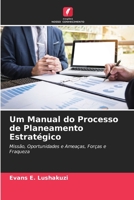 Um Manual do Processo de Planeamento Estratégico: Missão, Oportunidades e Ameaças, Forças e Fraqueza 6205699303 Book Cover