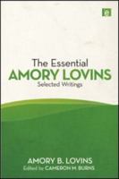 The Essential Amory Lovins: Selected Writings 1849712263 Book Cover