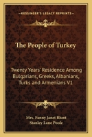 The People of Turkey: Twenty years' residence among Bulgarians, Greeks, Albanians, Turks, and Armenians. Volume 1 1240921195 Book Cover