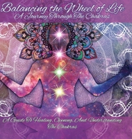 Balancing the Wheel of Life: A Journey through the Chakras 1312233079 Book Cover