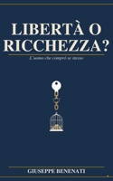 Libertà o ricchezza?: L'uomo che comprò se stesso (Italian Edition) B0GZ8V7MKM Book Cover