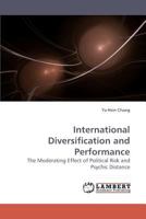 International Diversification and Performance: The Moderating Effect of Political Risk and Psychic Distance 383831431X Book Cover