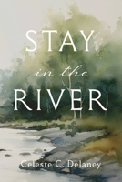 Stay in the River 1966596170 Book Cover