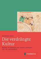 Die Verdrangte Kultur: Muslime Im Suditalien Der Staufer Und Anjou (12.-13. Jahrhundert) 3799543791 Book Cover