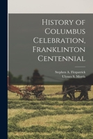 History of Columbus Celebration, Franklinton Centennial - Primary Source Edition 1018014624 Book Cover