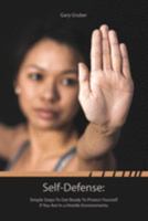 Self-Defense:Simple Steps to Get Ready to Protect Yourself If You Are in a Hostile Environment 1688667822 Book Cover