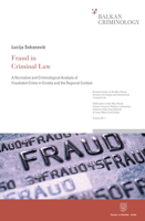 Fraud in Criminal Law: A Normative and Criminological Analysis of Fraudulent Crime in Croatia and the Regional Context 3428157680 Book Cover