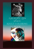 Galactic Zen Space Adult Coloring Book B0C5YT2381 Book Cover