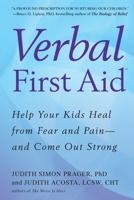 Verbal First Aid: Help Your Kids Heal from Fear and Pain--and Come Out Strong 0425234274 Book Cover