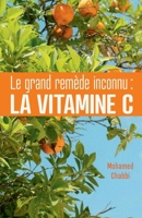 Le grand remède inconnu: la vitamine C (French Edition) B0FW9ZHY2H Book Cover