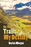On the Trails of My Destiny 1647025028 Book Cover