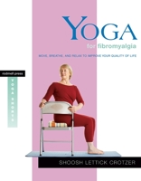 Yoga for Fibromyalgia: Move, Breathe, and Relax to Improve Your Quality of Life (Rodmell Press Yoga Shorts) 1930485166 Book Cover