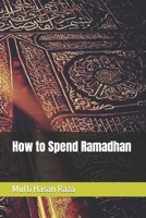 How to Spend Ramadhan B0BZ321DM5 Book Cover