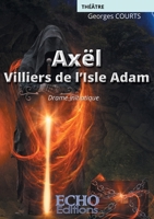 Axël - Villiers de l'Isle-Adam (French Edition) 2381020829 Book Cover