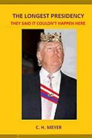 The Longest Presidency: They Said It Couldn't Happen Here 1532822154 Book Cover