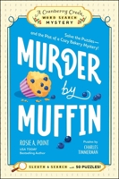 Murder by Muffin: Solve the Puzzles?and the Plot of a Cozy Bakery Mystery! (A Cranberry Creek Word Search Mystery) 1507225466 Book Cover