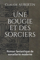 Une bougie et des sorciers: Roman fantastique de sorcellerie moderne 1099771064 Book Cover