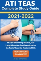 ATI TEAS Complete Study Guide 2021-2022: TEAS 6 Exam Prep Manual, Full-Lenght Practice Test Questions for the Test of Essential Academic Skills 1802218742 Book Cover