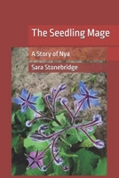The Seedling Mage: A Story of Nya (Stories of Nya) B0CRGM41XX Book Cover