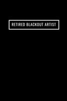 Retired Blackout Artist Sobriety Journal: A Guided Sobriety Journal for Men| Daily Journal for Addiction Recovery | Sobriety Gifts 1693647486 Book Cover