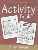 A Bible Alphabet Activity Book 0851519644 Book Cover