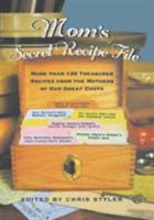 Mom's Secret Recipe File: More Than 125 Treasured Recipes from the Mothers of Our Greatest Chefs 140130754X Book Cover