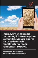Inicjatywy w zakresie technologii informacyjno-komunikacyjnych oparte na urzadzeniach mobilnych na rzecz rolnictwa i rozwoju (Polish Edition) 6200773289 Book Cover