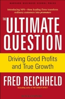 The Ultimate Question: Driving Good Profits and True Growth 1591397839 Book Cover