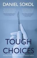 Tough Choices: Stories from the front line of medical ethics 1912575485 Book Cover