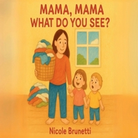 Mama, Mama What Do You See? B0FL53XGP8 Book Cover
