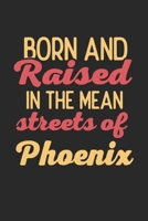 Born And Raised In The Mean Streets Of Phoenix: 6x9 - notebook - dot grid - city of birth 1675464537 Book Cover