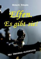 Elfen. Es Gibt Sie!: Mit Original-Elfenfotos 3748107722 Book Cover