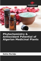 Phytochemistry & Antioxidant Potential of Algerian Medicinal Plants 6205918102 Book Cover