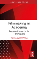 Practice-based Research for Filmmakers (Routledge Studies in Media Theory and Practice) 1032391251 Book Cover