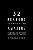 32 Reasons You Will Be An Amazing Speech Therapist: Fill In Prompted Memory Book 1706058888 Book Cover