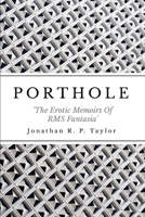 Porthole: The Erotic Memoirs Of RMS Fantasia 1365293882 Book Cover