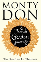 The Road to Le Tholonet: A French Garden Journey 1471114589 Book Cover