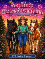 Sophia's Horse Adventures: A Horse Coloring Book for Kids B0H96CLH6L Book Cover