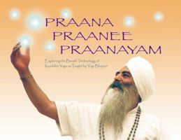 Praana Praanee Praanayam Exploring the Breath Technology of Kundalini Yoga As Taught By Yogi Bhajan 0972011072 Book Cover