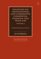 Dalhuisen on Transnational and Comparative Commercial, Financial and Trade Law Volume 5: Financial Products and Services 1509949631 Book Cover