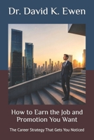 How to Earn the Job and Promotion You Want: The Career Strategy That Gets You Noticed (Enterprise College) B0HHJXTYJN Book Cover