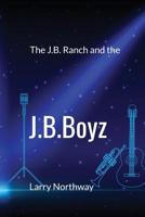 The J.B. Ranch and the J.B.Boyz 1593309619 Book Cover