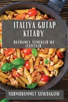 Italiýa Gutap Kitaby: Baýramly Ýemekler we Lezzetler 1835590616 Book Cover